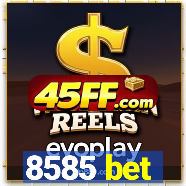 8585 bet